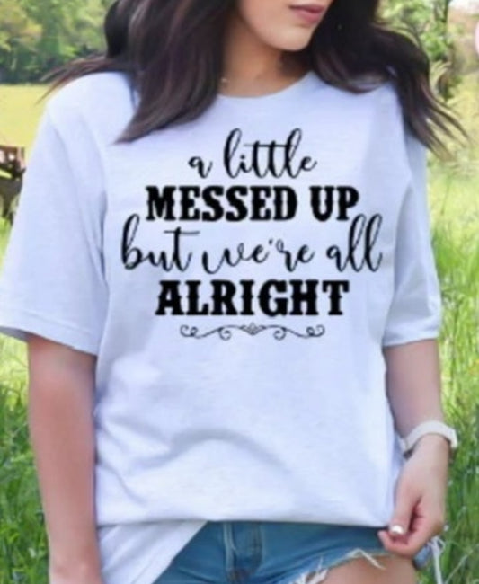 A Little Messed Up Tee